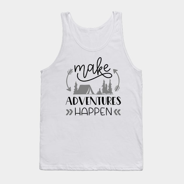 Make Adventures Happen Outdoors Shirt, Hiking Shirt, Adventure Shirt, Camping Shirt Tank Top by ThrivingTees